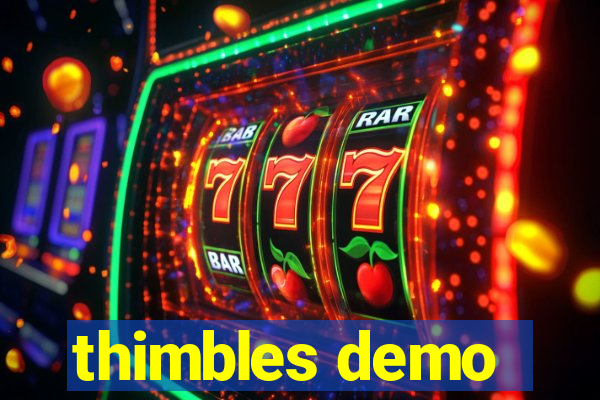 thimbles demo